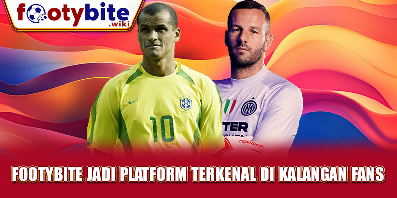 Footybite Jadi Platform Terkenal di Kalangan Fans