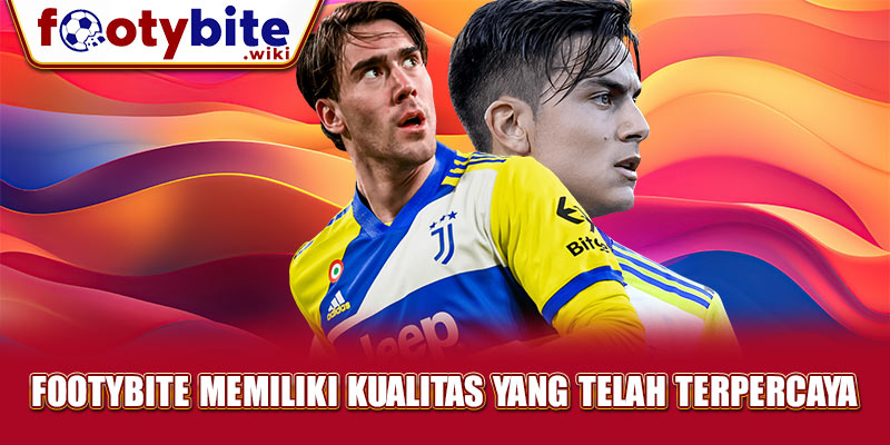 Footybite Memiliki Kualitas yang Telah Terpercaya