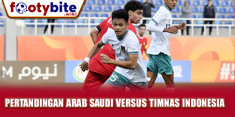 Pertandingan Arab Saudi versus Timnas Indonesia  